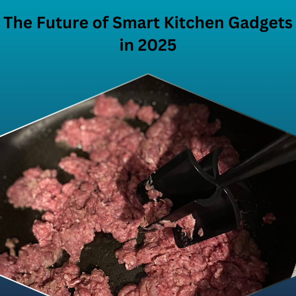 Smart Kitchen 2025: Expert's Future Tech Guide 1 The Future of Smart Kitchen Gadgets in 2025