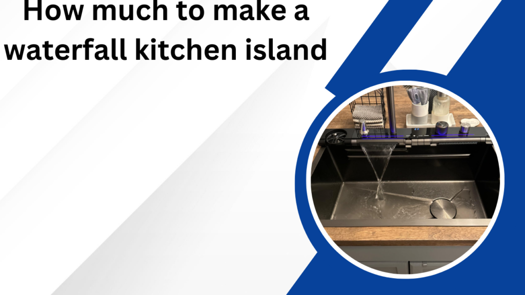 How much to make a waterfall kitchen island