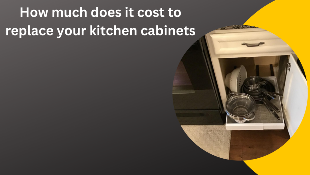 how much does it cost to replace your kitchen cabinets